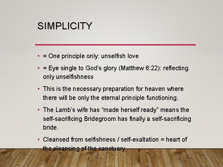 SIMPLICITY • = One principle only: unselfish love • = Eye single to God’s