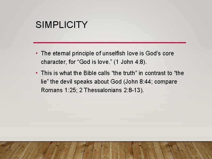 SIMPLICITY • The eternal principle of unselfish love is God’s core character, for “God