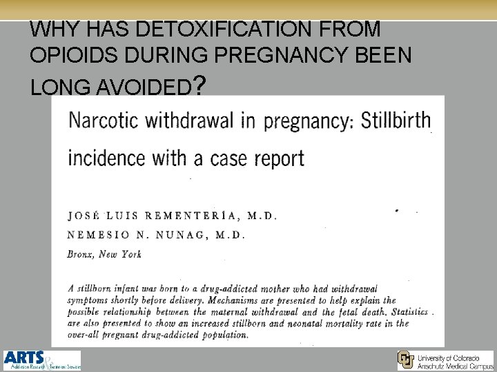 WHY HAS DETOXIFICATION FROM OPIOIDS DURING PREGNANCY BEEN LONG AVOIDED? 