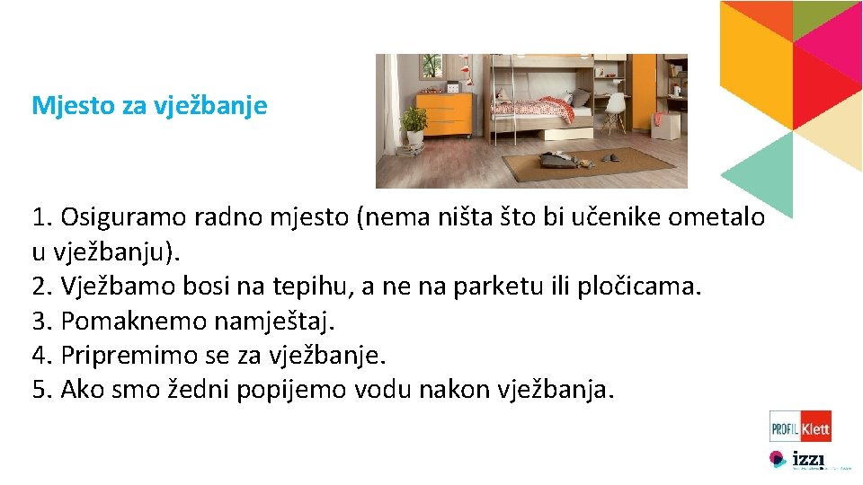 Mjesto za vježbanje 1. Osiguramo radno mjesto (nema ništa što bi učenike ometalo u