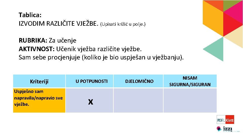 Tablica: IZVODIM RAZLIČITE VJEŽBE. (Upisati križić u polje. ) RUBRIKA: Za učenje AKTIVNOST: Učenik