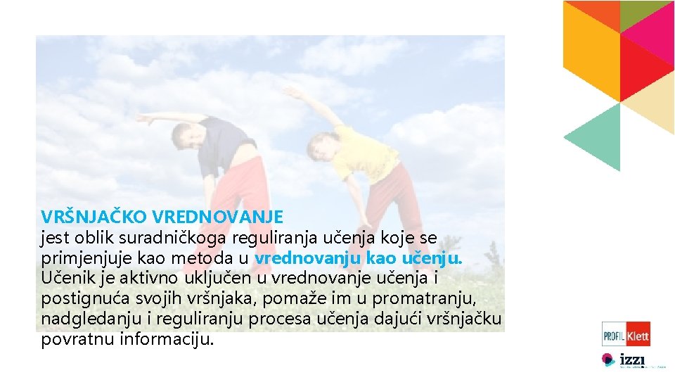 VRŠNJAČKO VREDNOVANJE jest oblik suradničkoga reguliranja učenja koje se primjenjuje kao metoda u vrednovanju