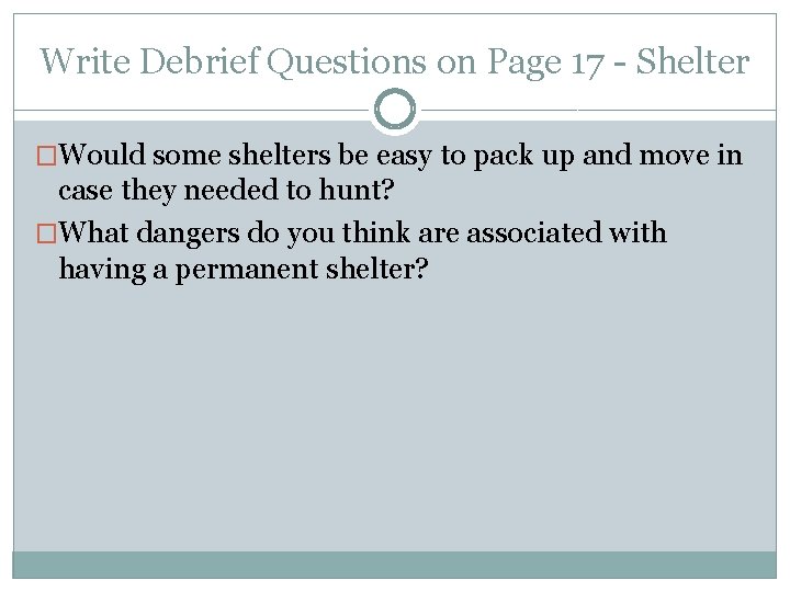 Write Debrief Questions on Page 17 - Shelter �Would some shelters be easy to