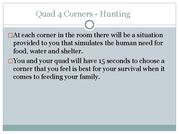 Quad 4 Corners - Hunting �At each corner in the room there will be