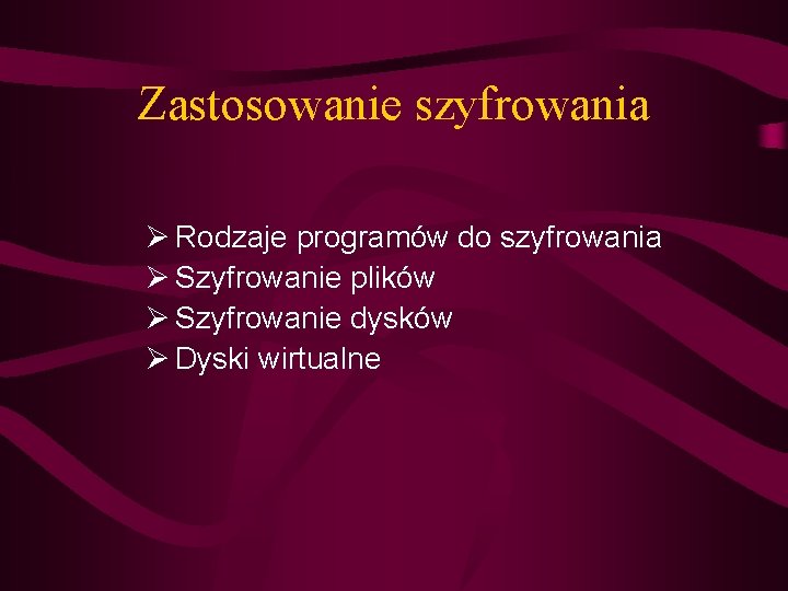 Zastosowanie szyfrowania Ø Rodzaje programów do szyfrowania Ø Szyfrowanie plików Ø Szyfrowanie dysków Ø