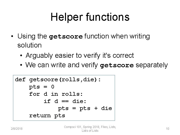 Helper functions • Using the getscore function when writing solution • Arguably easier to