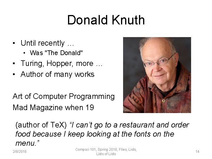 Donald Knuth • Until recently … • Was "The Donald" • Turing, Hopper, more