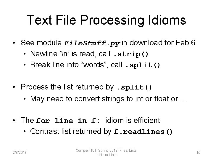 Text File Processing Idioms • See module File. Stuff. py in download for Feb