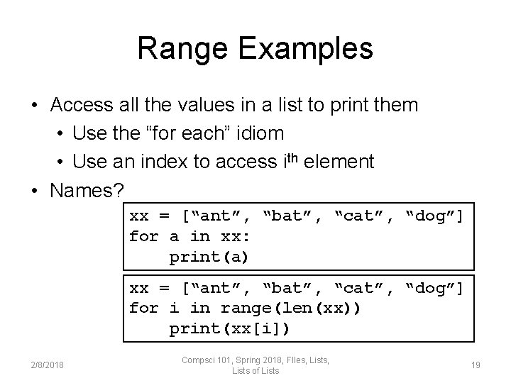 Range Examples • Access all the values in a list to print them •