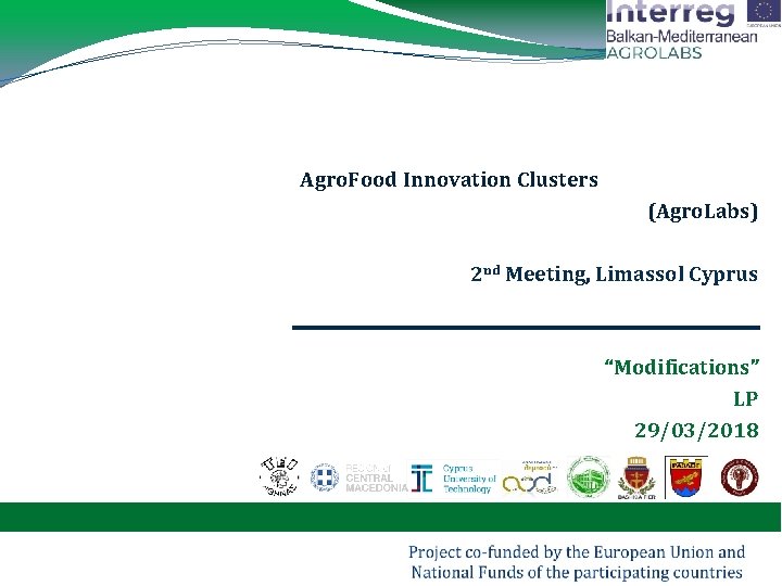 Agro. Food Innovation Clusters (Agro. Labs) 2 nd Meeting, Limassol Cyprus “Modifications” LP 29/03/2018