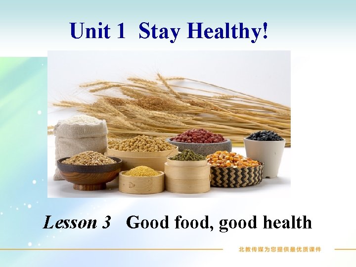 Unit 1 Stay Healthy! Lesson 3 Good food, good health 