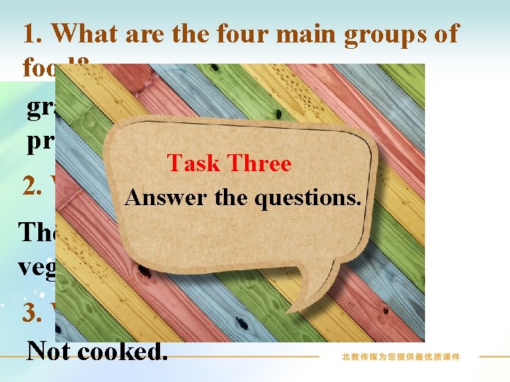 1. What are the four main groups of food? grains, fruits and vegetables, protein
