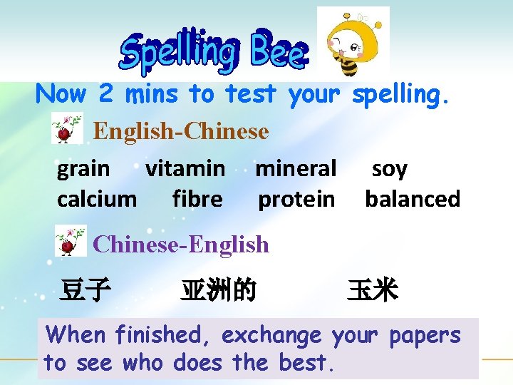 Now 2 mins to test your spelling. English-Chinese grain vitamin mineral soy calcium fibre