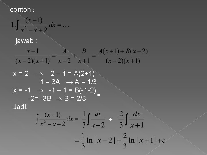 contoh : jawab : 2 – 1 = A(2+1) 1 = 3 A A