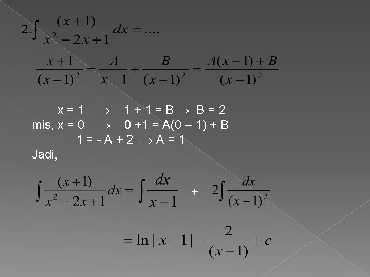 x=1 1+1=B B=2 mis, x = 0 0 +1 = A(0 – 1) +