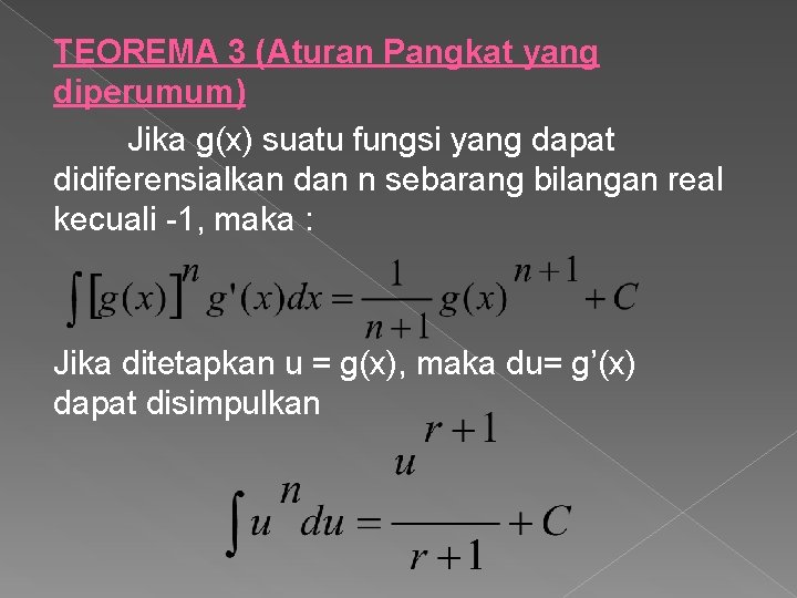 TEOREMA 3 (Aturan Pangkat yang diperumum) Jika g(x) suatu fungsi yang dapat didiferensialkan dan