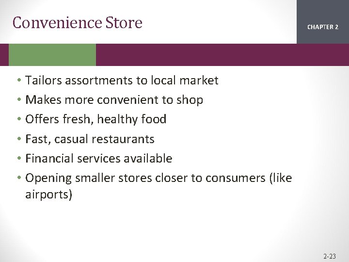 Convenience Store CHAPTER 2 1 • Tailors assortments to local market • Makes more
