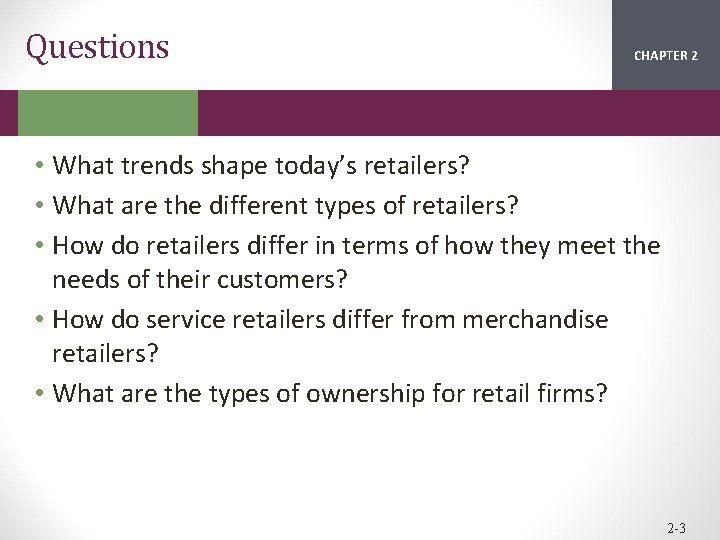 Questions CHAPTER 2 1 • What trends shape today’s retailers? • What are the