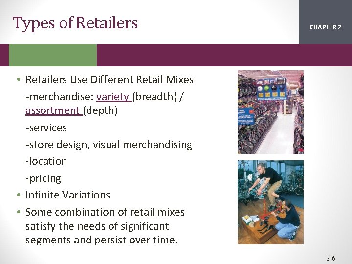 Types of Retailers CHAPTER 2 1 • Retailers Use Different Retail Mixes -merchandise: variety