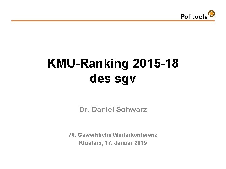 KMU-Ranking 2015 -18 des sgv Dr. Daniel Schwarz 70. Gewerbliche Winterkonferenz Klosters, 17. Januar