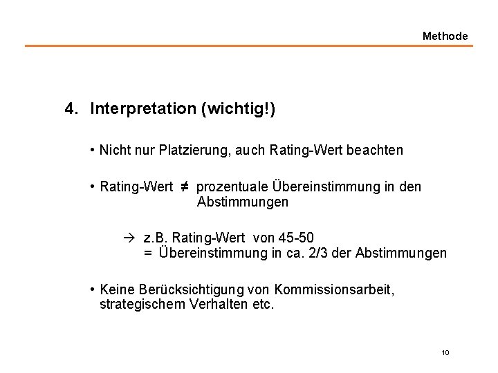 Methode 4. Interpretation (wichtig!) • Nicht nur Platzierung, auch Rating-Wert beachten • Rating-Wert ≠