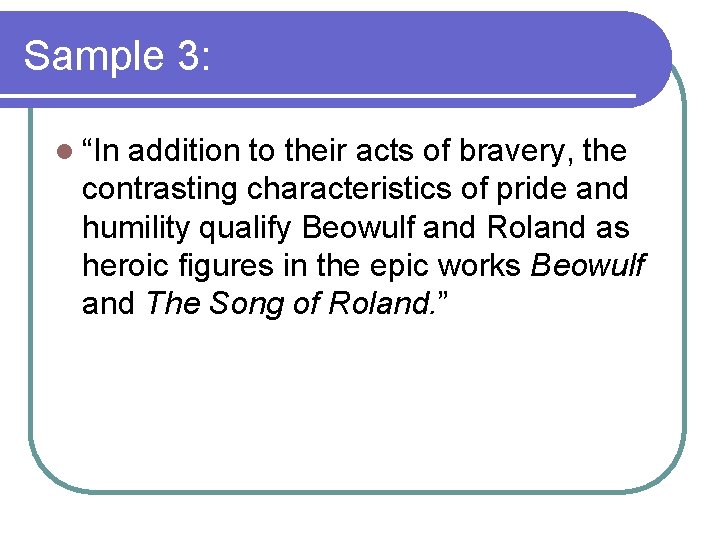 Sample 3: l “In addition to their acts of bravery, the contrasting characteristics of