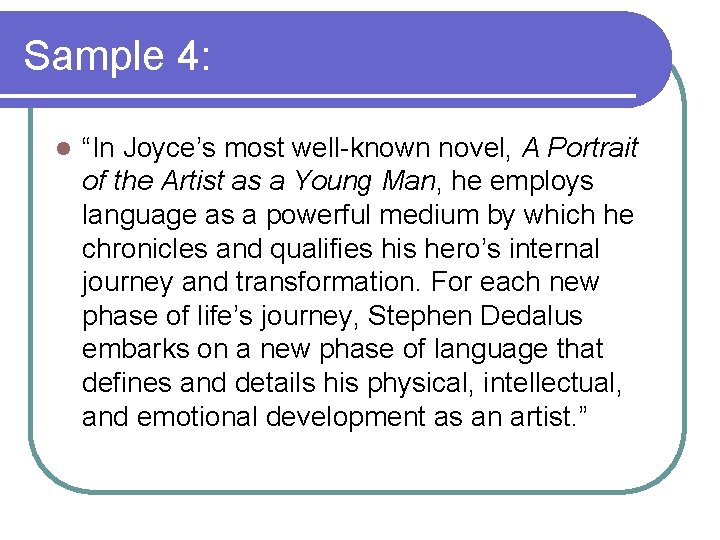 Sample 4: l “In Joyce’s most well-known novel, A Portrait of the Artist as