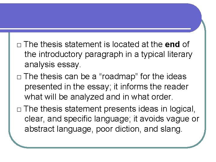 □ The thesis statement is located at the end of the introductory paragraph in