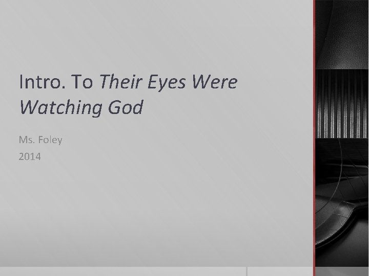 Intro. To Their Eyes Were Watching God Ms. Foley 2014 