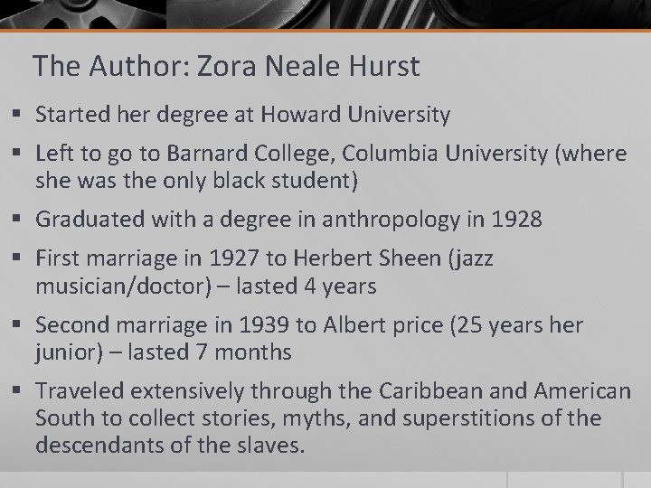 The Author: Zora Neale Hurst § Started her degree at Howard University § Left