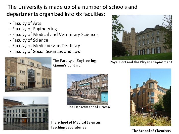 The University is made up of a number of schools and departments organized into