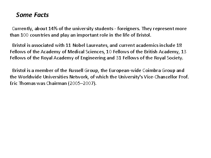 Some Facts Currently, about 14% of the university students - foreigners. They represent more
