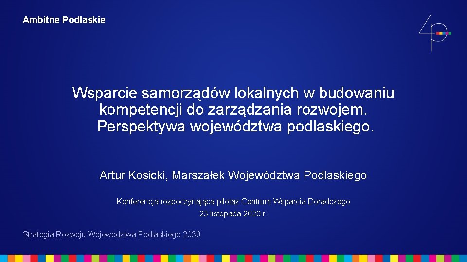 Ambitne Podlaskie Wsparcie samorządów lokalnych w budowaniu kompetencji do zarządzania rozwojem. Perspektywa województwa podlaskiego.