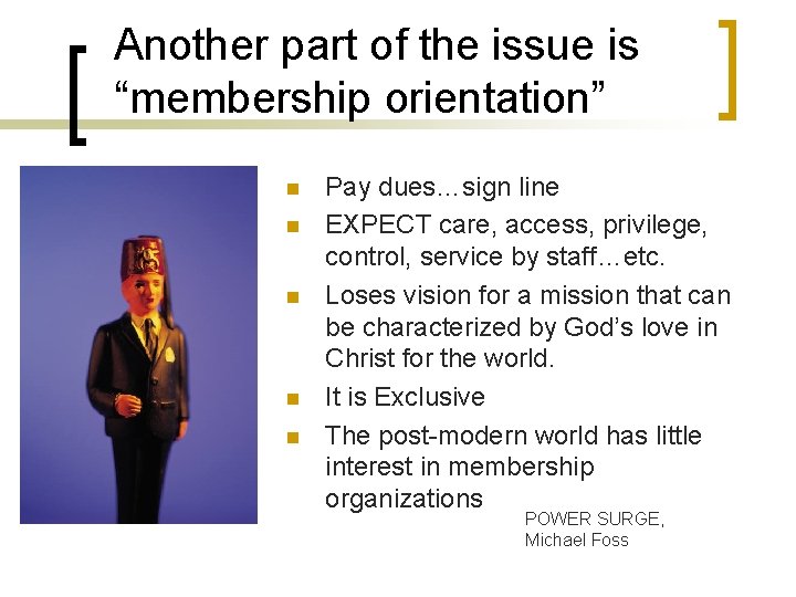 Another part of the issue is “membership orientation” n n n Pay dues…sign line