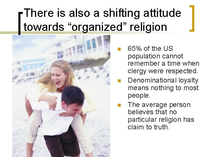 There is also a shifting attitude towards “organized” religion n 65% of the US