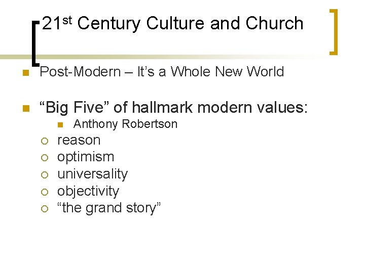 21 st Century Culture and Church n Post-Modern – It’s a Whole New World