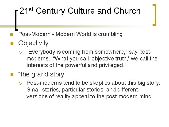 21 st Century Culture and Church n Post-Modern - Modern World is crumbling n