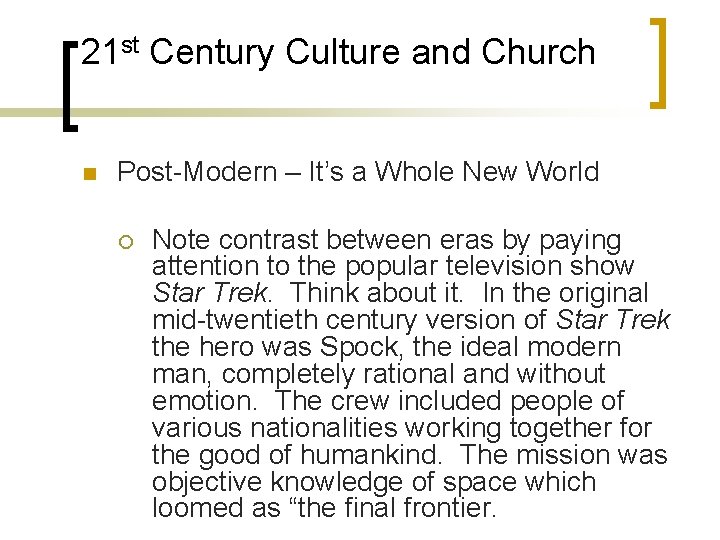 21 st Century Culture and Church n Post-Modern – It’s a Whole New World