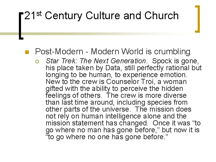 21 st Century Culture and Church n Post-Modern - Modern World is crumbling ¡