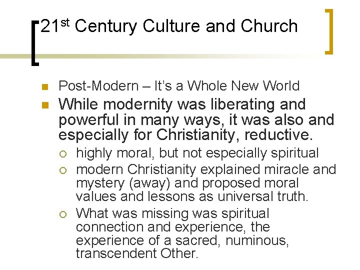 21 st Century Culture and Church n Post-Modern – It’s a Whole New World