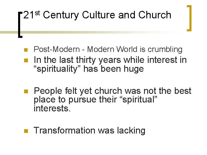 21 st Century Culture and Church n Post-Modern - Modern World is crumbling n