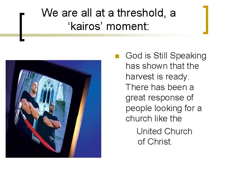 We are all at a threshold, a ‘kairos’ moment: n God is Still Speaking