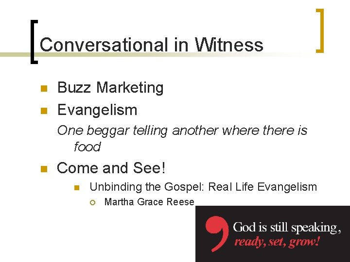 Conversational in Witness n n Buzz Marketing Evangelism One beggar telling another where there