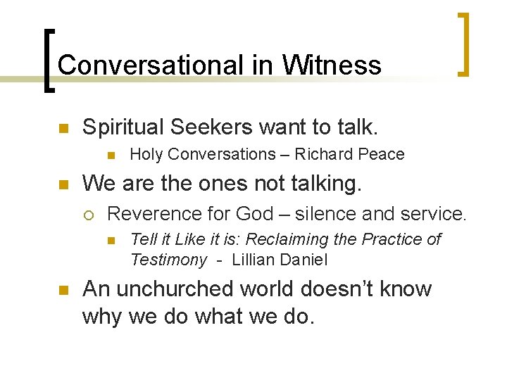 Conversational in Witness n Spiritual Seekers want to talk. n n We are the