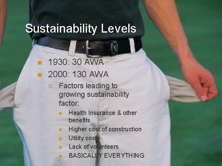 Sustainability Levels n n 1930: 30 AWA 2000: 130 AWA ¡ Factors leading to