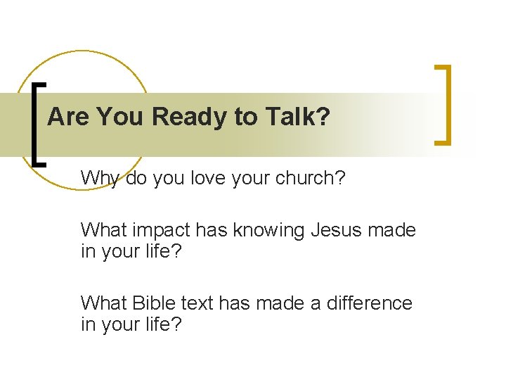 Are You Ready to Talk? Why do you love your church? What impact has