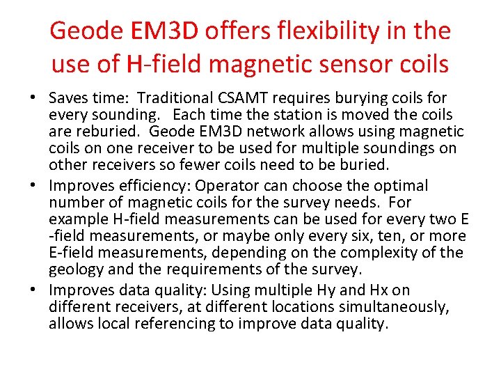 Geode EM 3 D offers flexibility in the use of H-field magnetic sensor coils