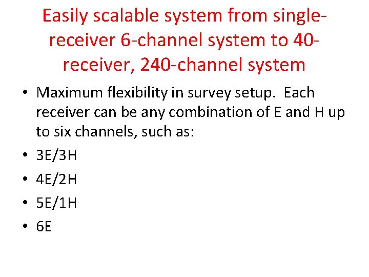 Easily scalable system from singlereceiver 6 -channel system to 40 receiver, 240 -channel system