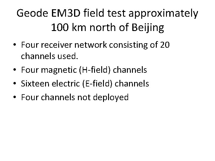 Geode EM 3 D field test approximately 100 km north of Beijing • Four