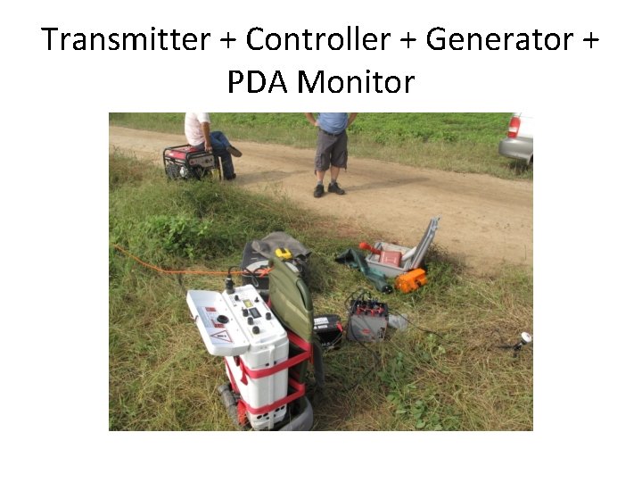 Transmitter + Controller + Generator + PDA Monitor 